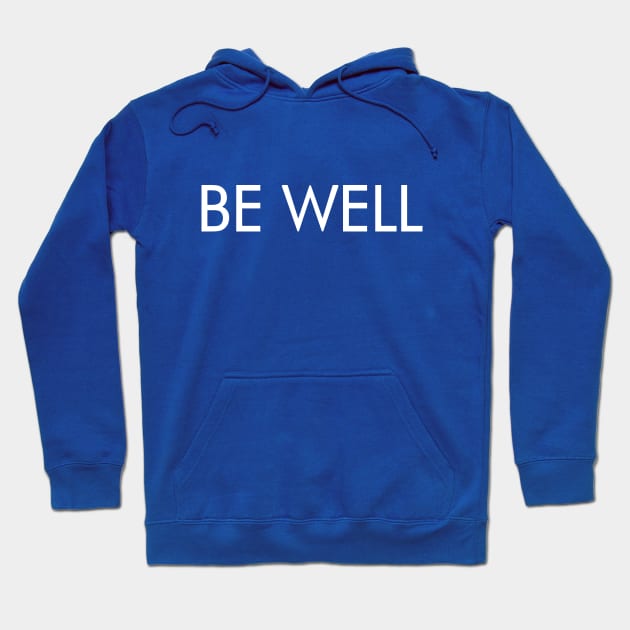 Be Well (white text) Hoodie by BishopCras
